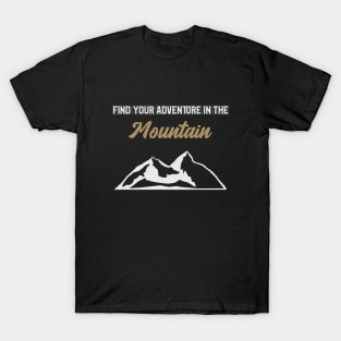 find your adventure in the mountain T-Shirt